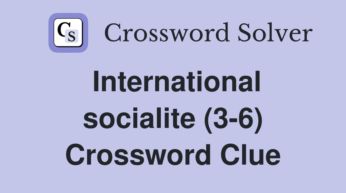 International socialite (3-6) Crossword Clue