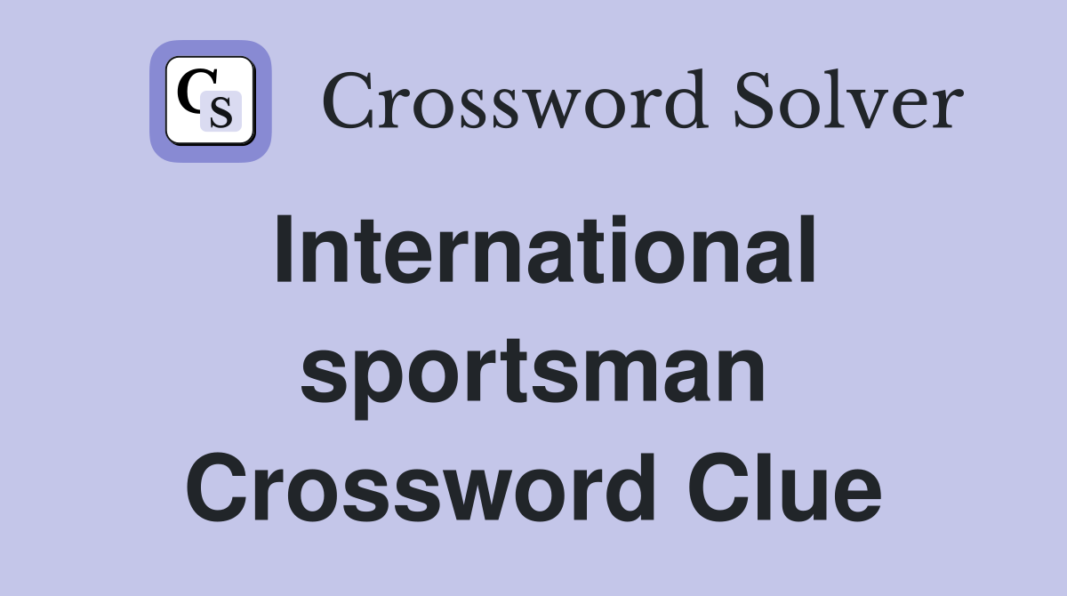 International sportsman Crossword Clue