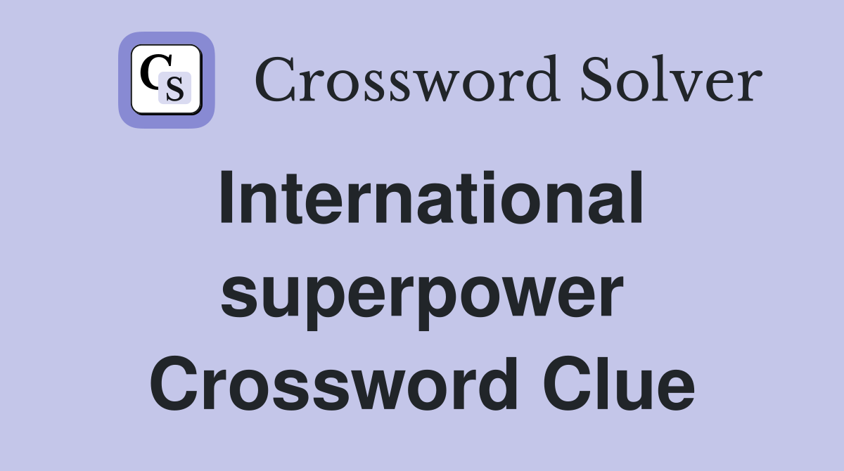 International superpower Crossword Clue