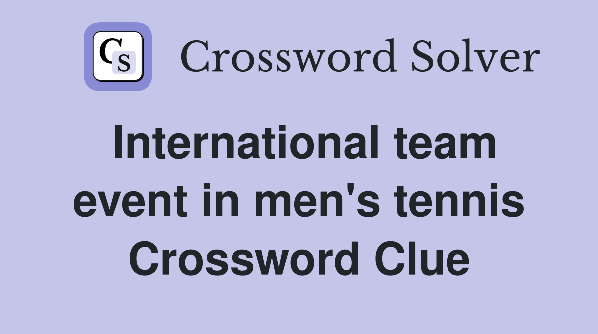 International team event in men's tennis Crossword Clue