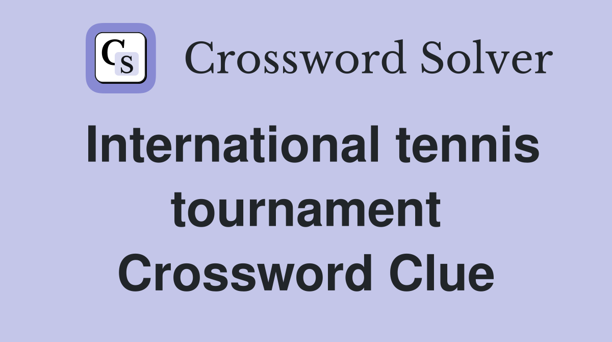 International tennis tournament Crossword Clue