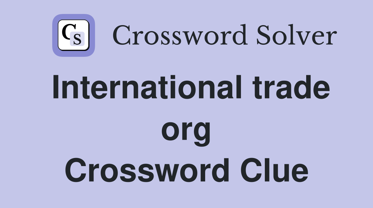 International trade org Crossword Clue