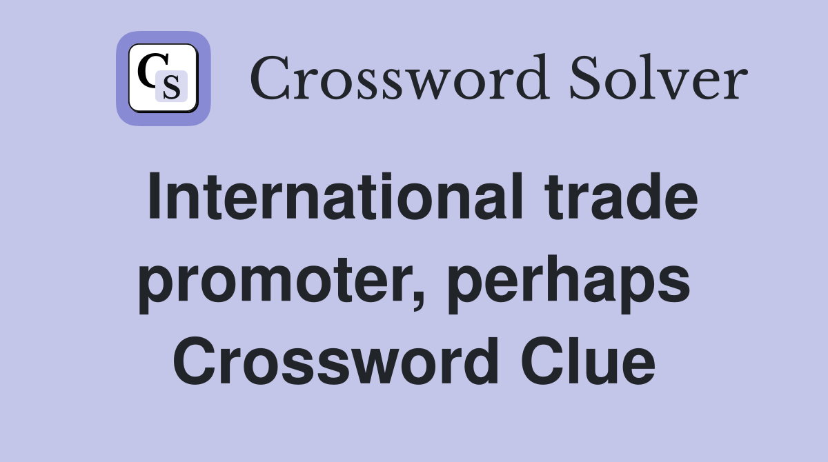 International trade promoter, perhaps Crossword Clue