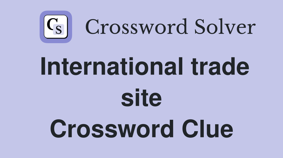 International trade site Crossword Clue