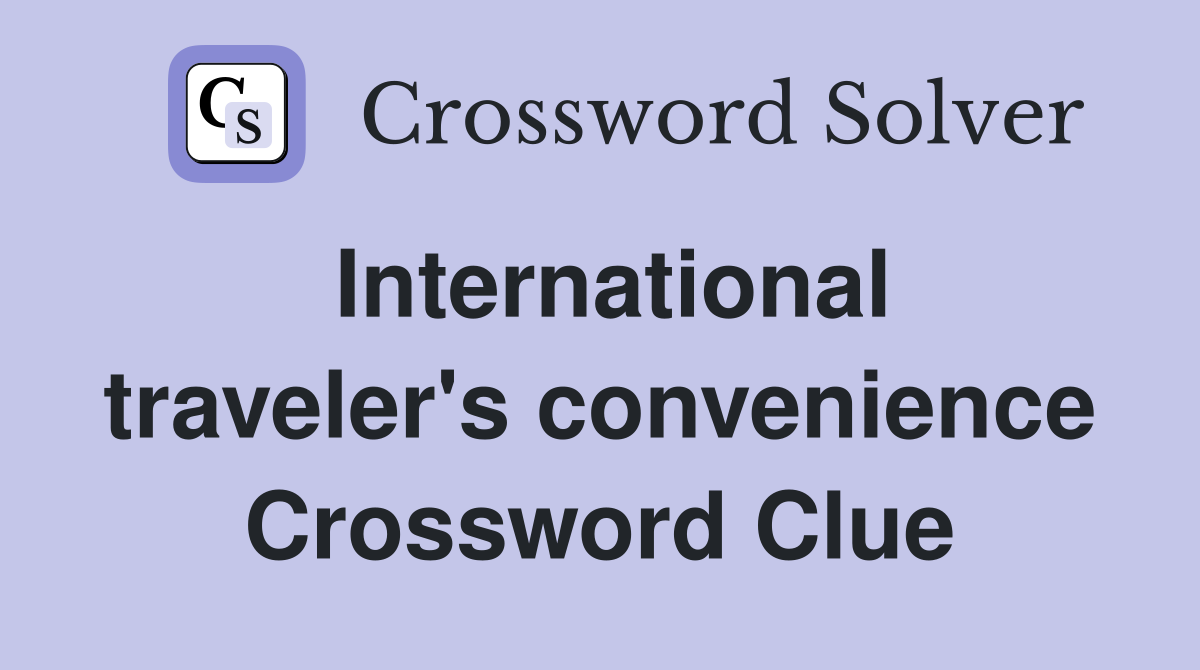 International traveler's convenience Crossword Clue