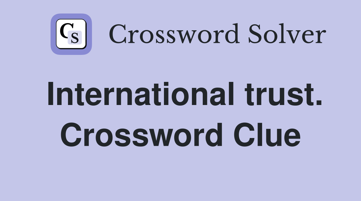 International trust. Crossword Clue