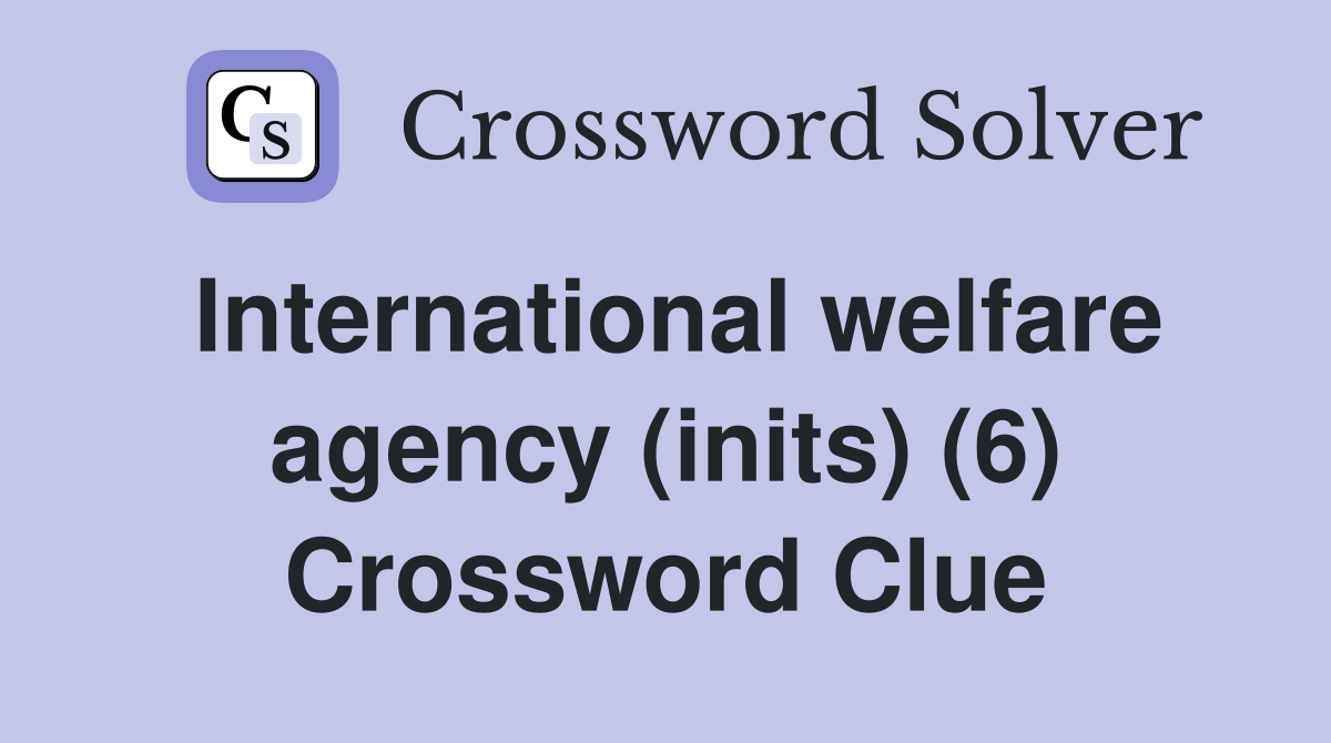 International welfare agency (inits) (6) Crossword Clue
