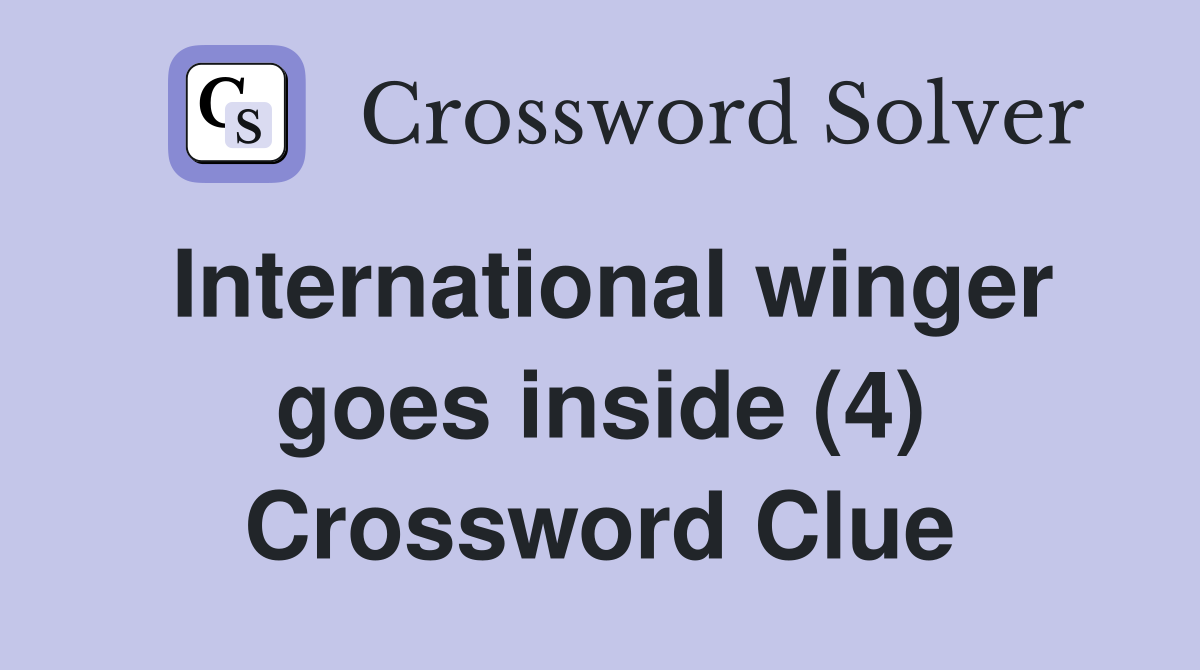 International winger goes inside (4) Crossword Clue