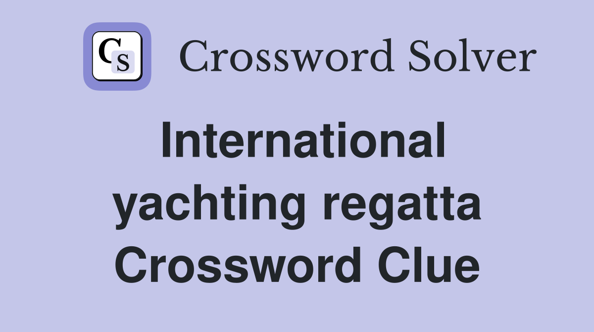 International yachting regatta Crossword Clue