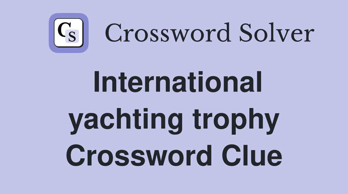 International yachting trophy Crossword Clue