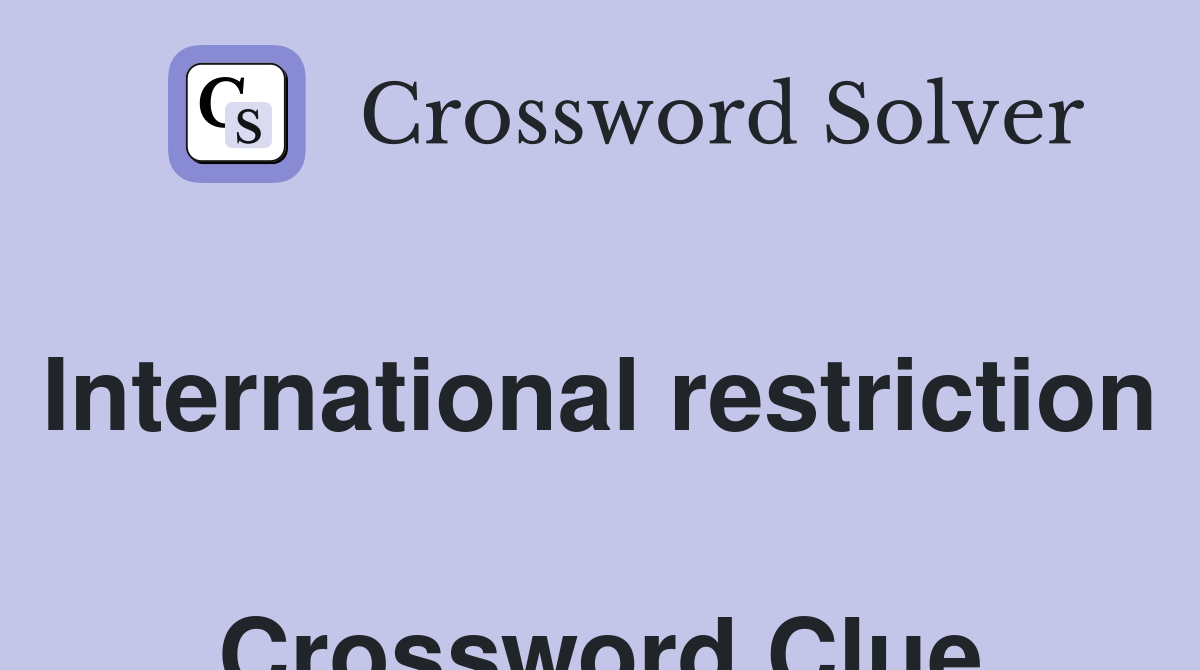 International restriction  Crossword Clue