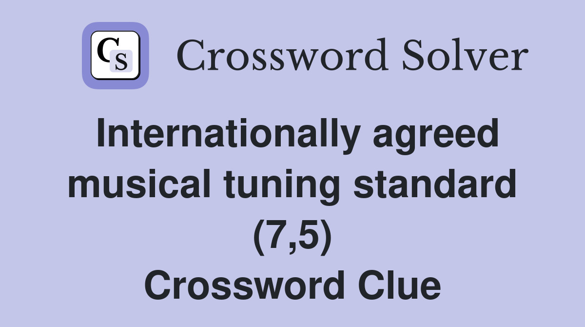 Internationally agreed musical tuning standard (7,5) Crossword Clue