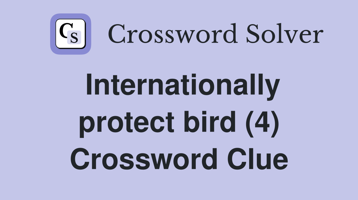 Internationally protect bird (4) Crossword Clue