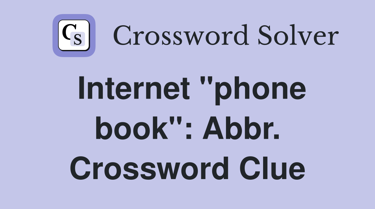 Internet "phone book": Abbr. Crossword Clue