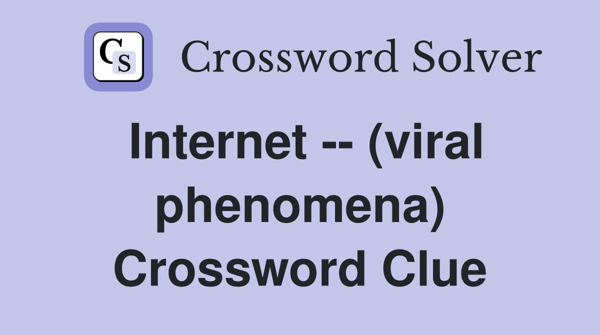 Internet -- (viral phenomena) Crossword Clue