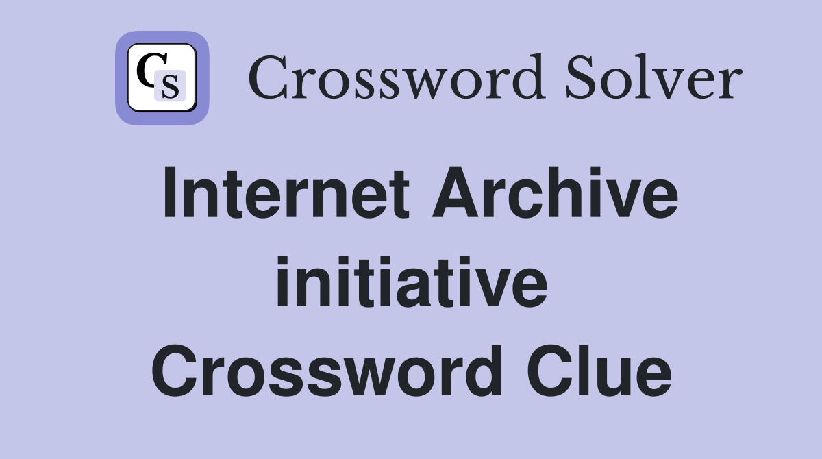 Internet Archive initiative Crossword Clue