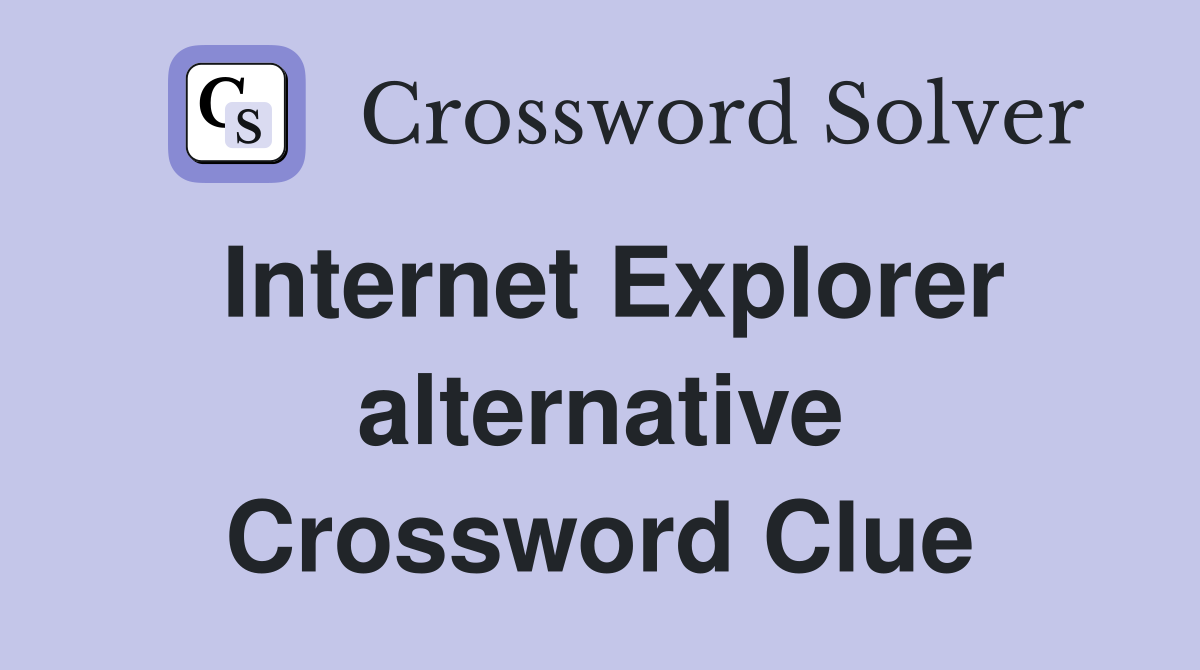 Internet Explorer alternative Crossword Clue