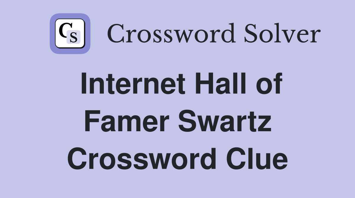 Internet Hall of Famer Swartz Crossword Clue