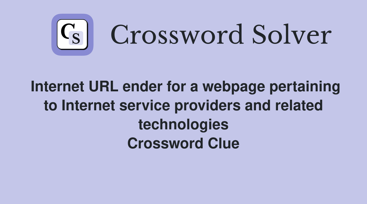 Internet URL ender for a webpage pertaining to Internet service providers and related technologies Crossword Clue