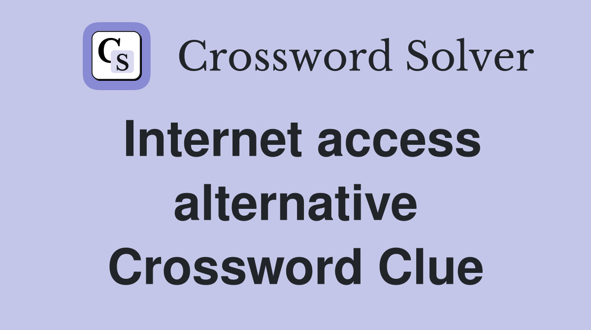 Internet access alternative Crossword Clue