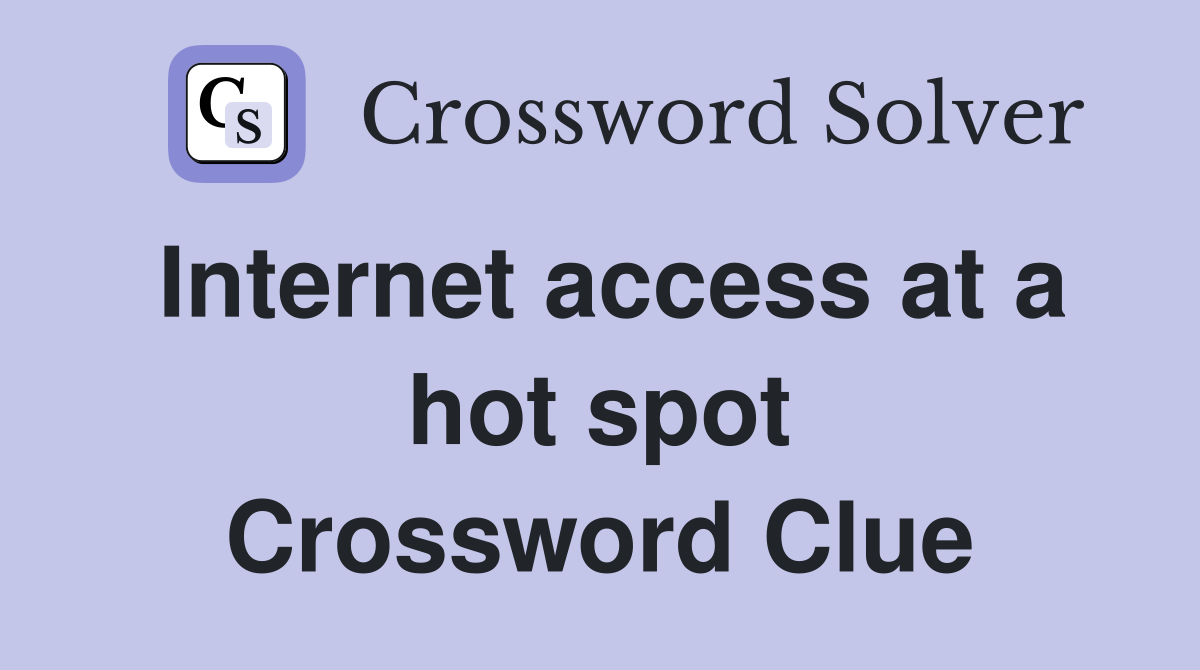 Internet access at a hot spot Crossword Clue