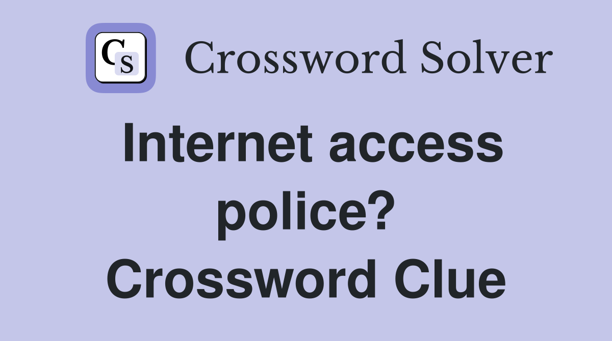 Internet access police? Crossword Clue