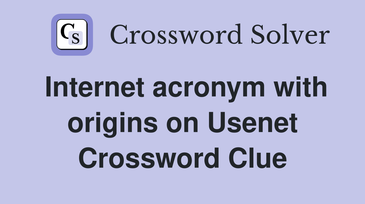 Internet acronym with origins on Usenet Crossword Clue