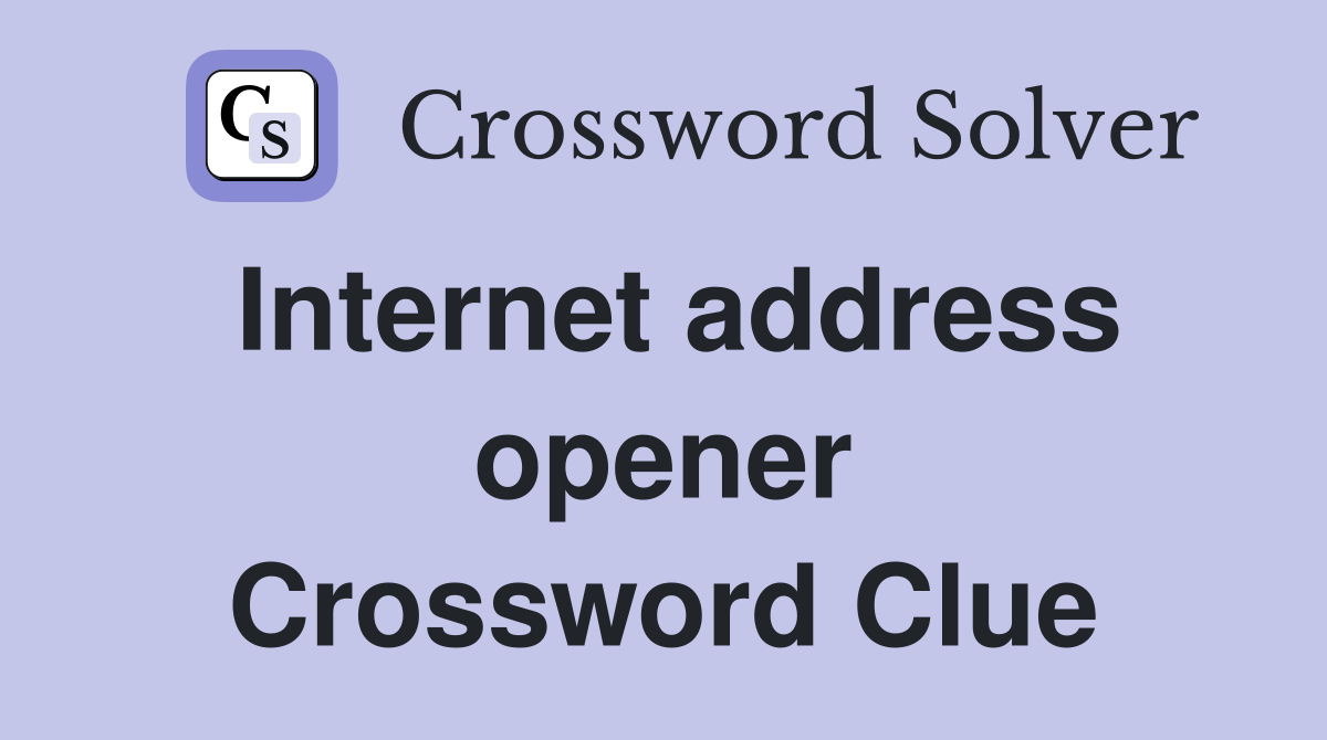 Internet address opener Crossword Clue