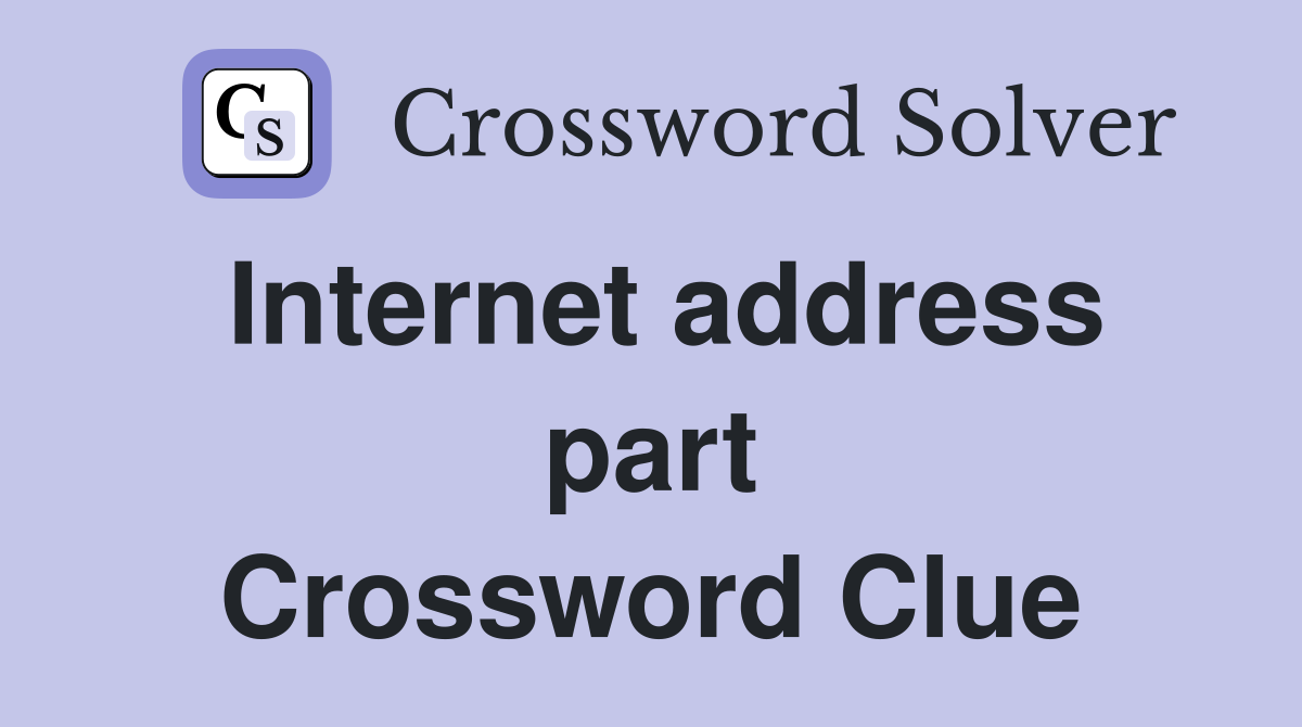 Internet address part Crossword Clue