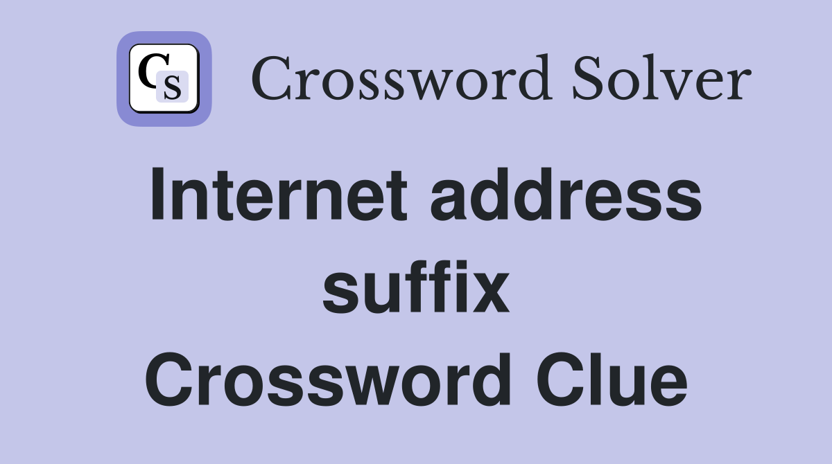 Internet address suffix Crossword Clue