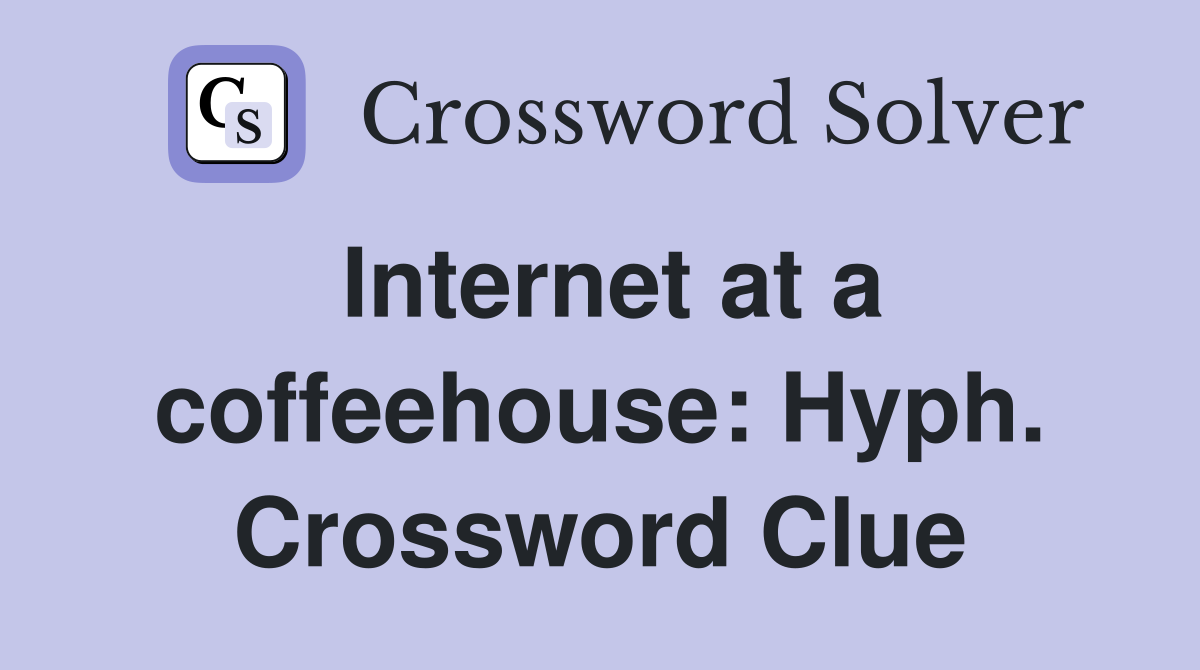 Internet at a coffeehouse: Hyph. Crossword Clue
