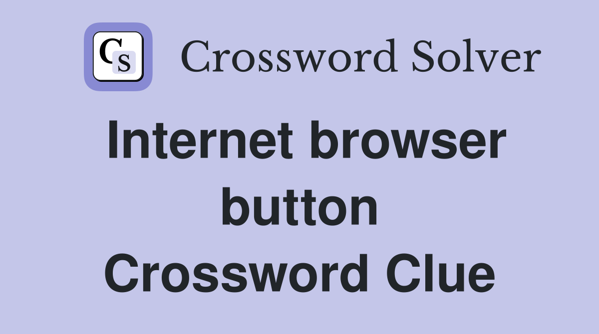 Internet browser button Crossword Clue
