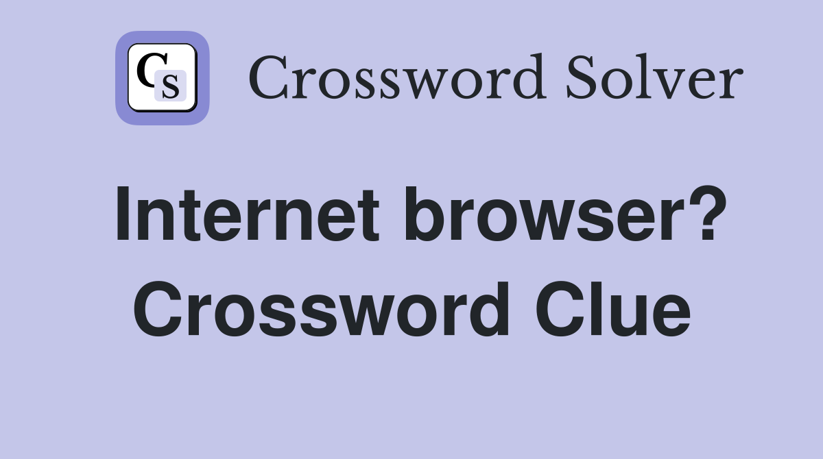 Internet browser? Crossword Clue