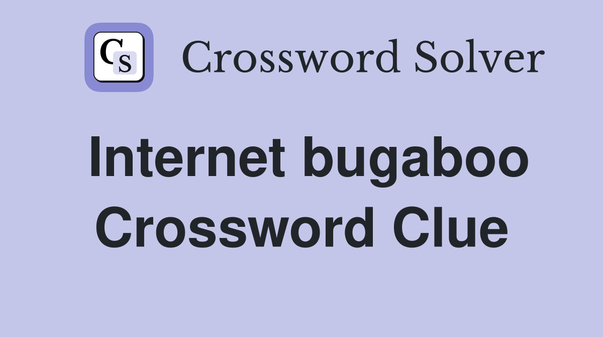 Internet bugaboo Crossword Clue