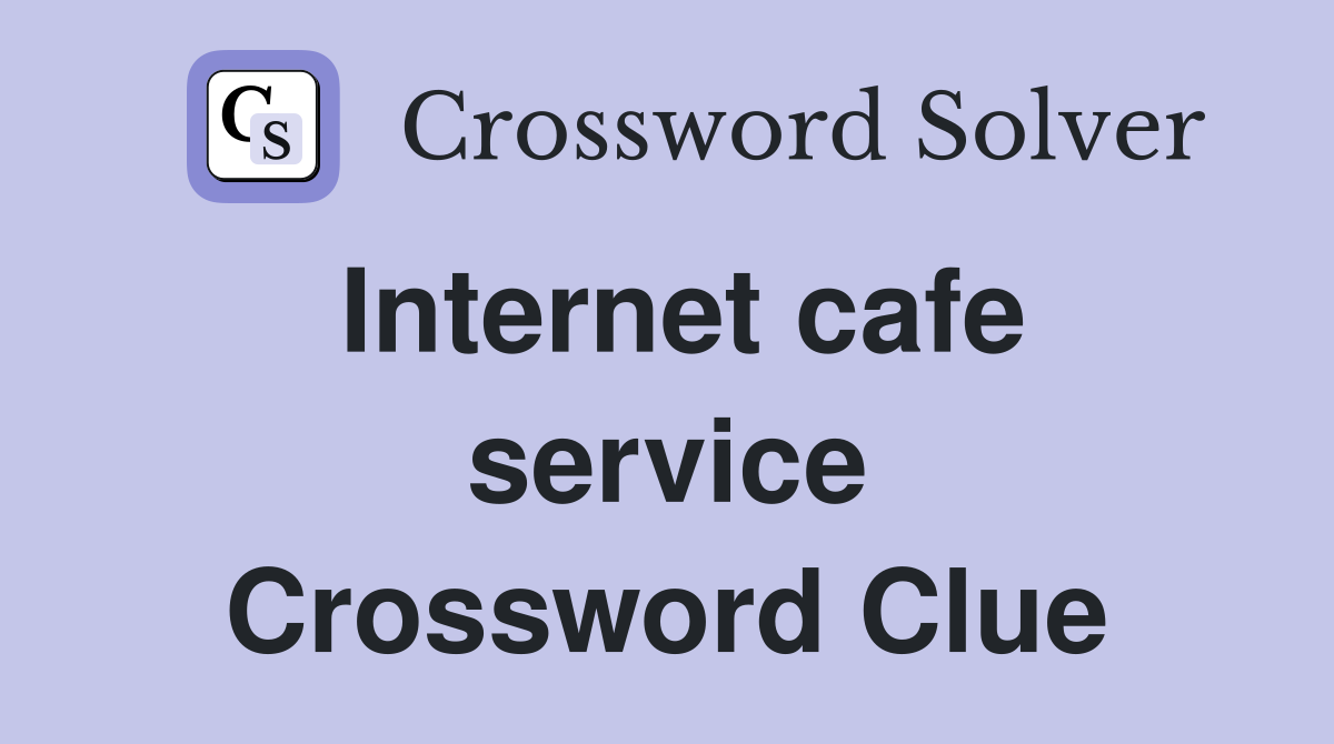 Internet cafe service Crossword Clue