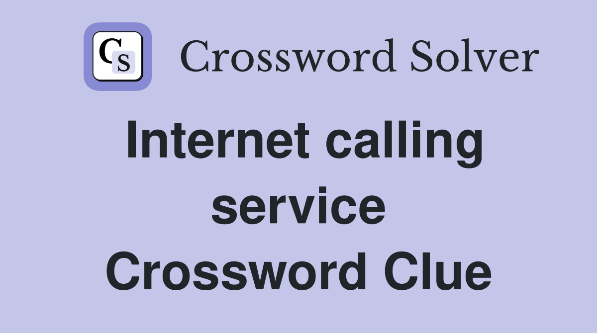 Internet calling service Crossword Clue