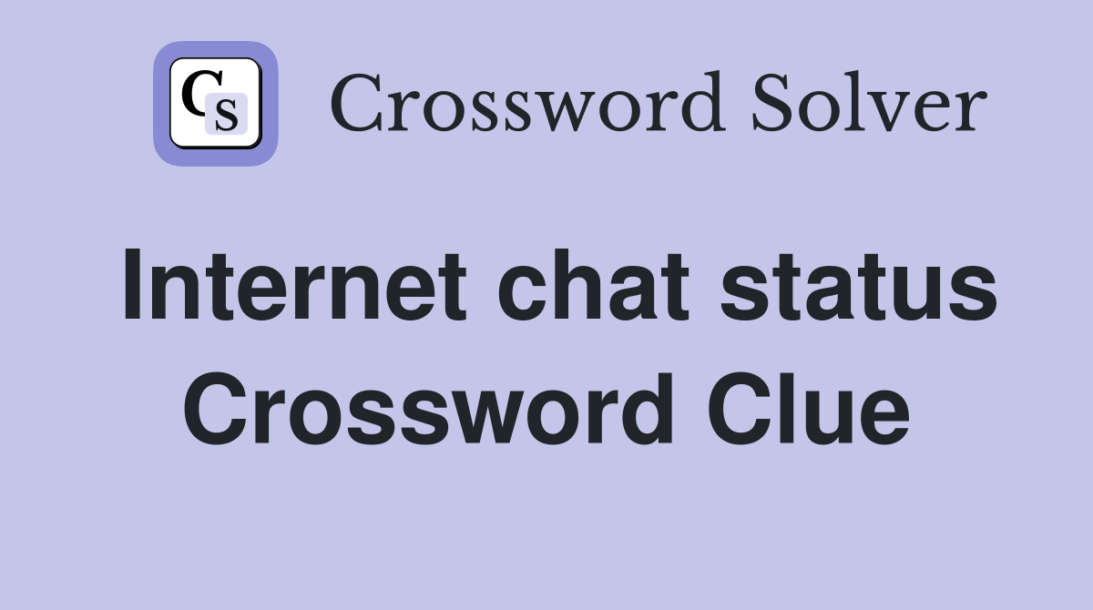 Internet chat status Crossword Clue