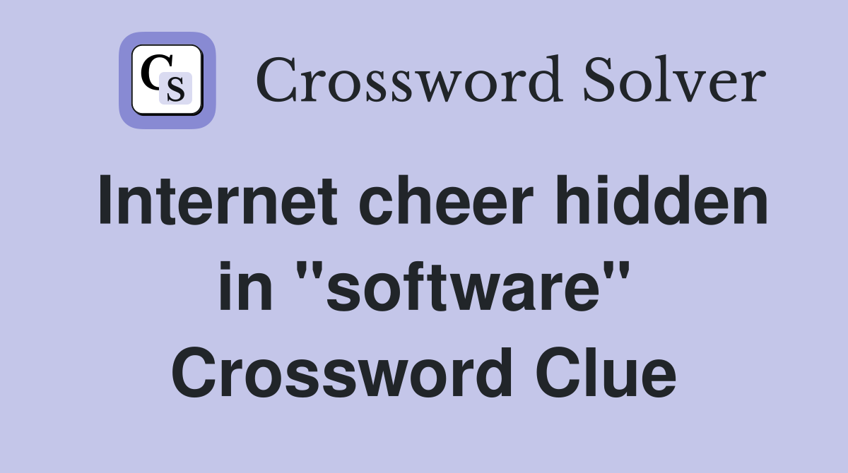 Internet cheer hidden in "software" Crossword Clue
