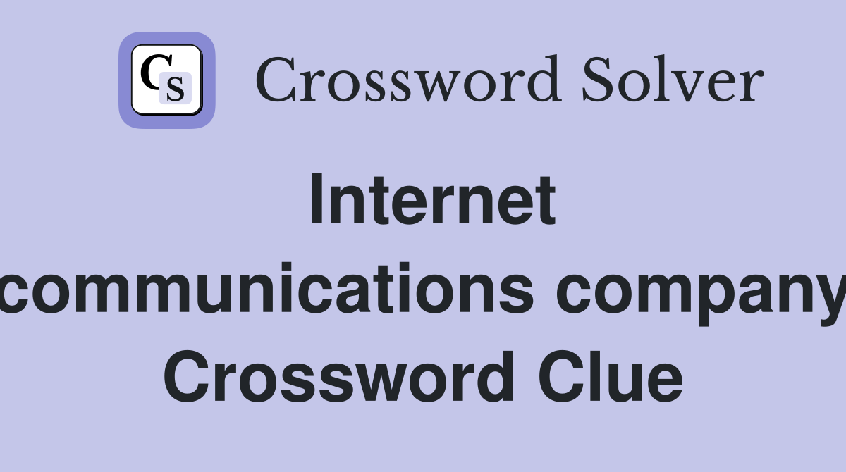 Internet communications company Crossword Clue