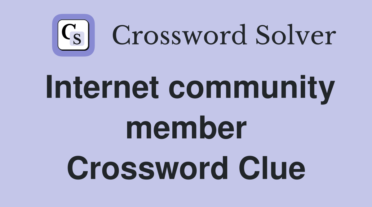 Internet community member Crossword Clue