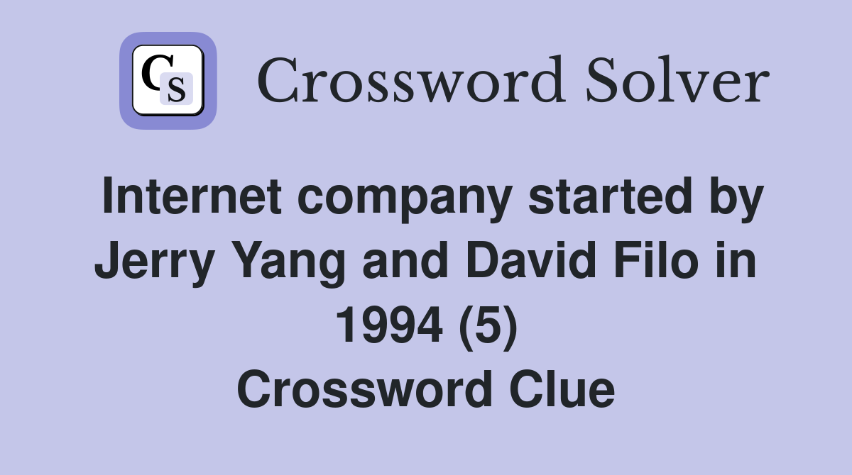 Internet company started by Jerry Yang and David Filo in 1994 (5) Crossword Clue