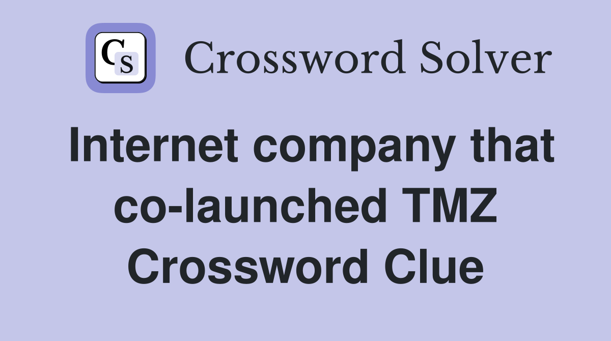 Internet company that co-launched TMZ Crossword Clue