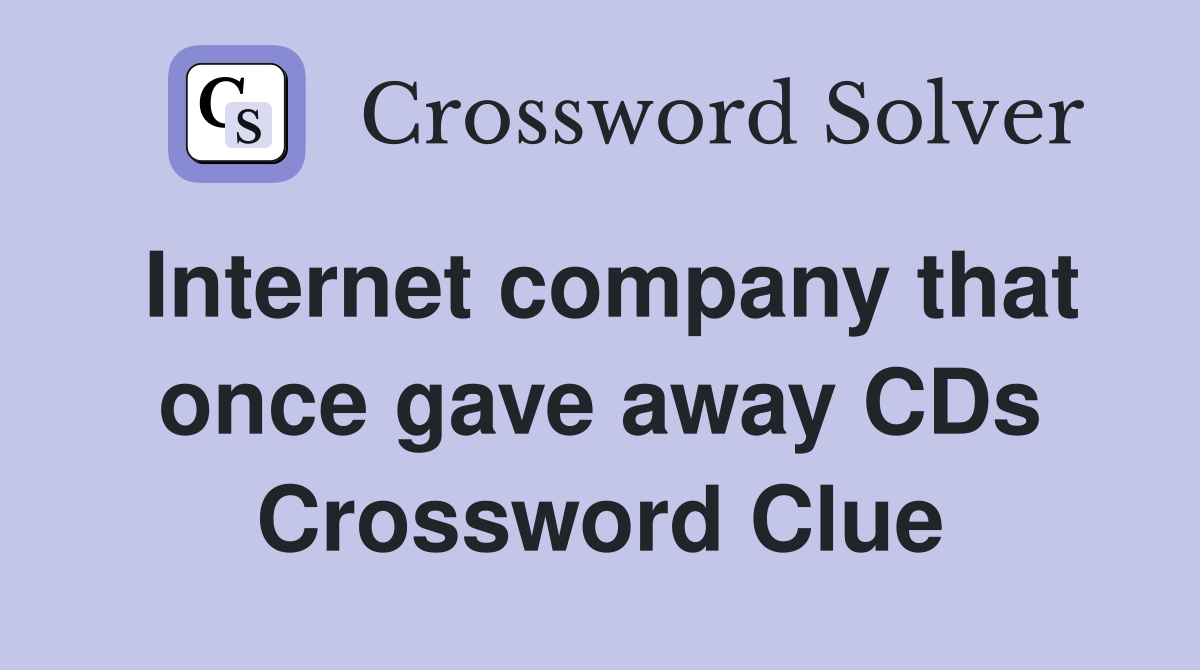 Internet company that once gave away CDs Crossword Clue