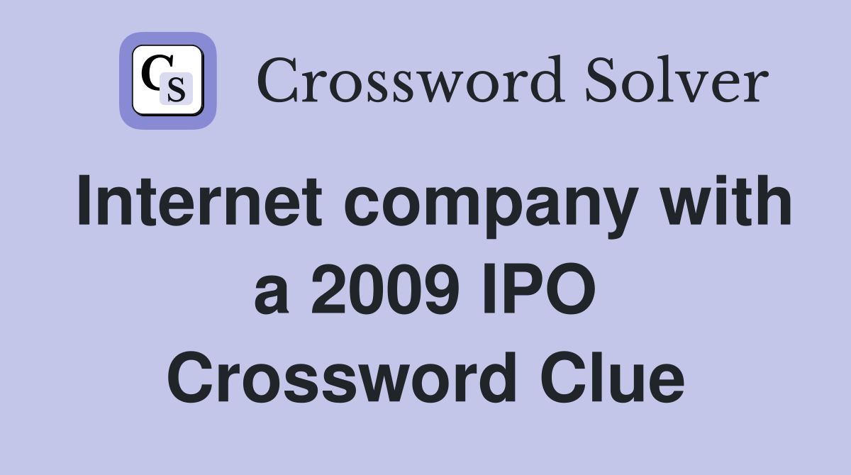 Internet company with a 2009 IPO Crossword Clue