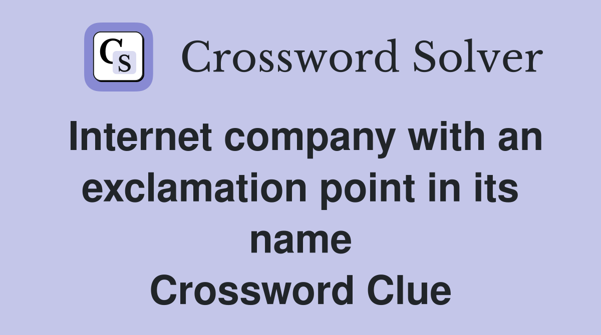 Internet company with an exclamation point in its name Crossword Clue