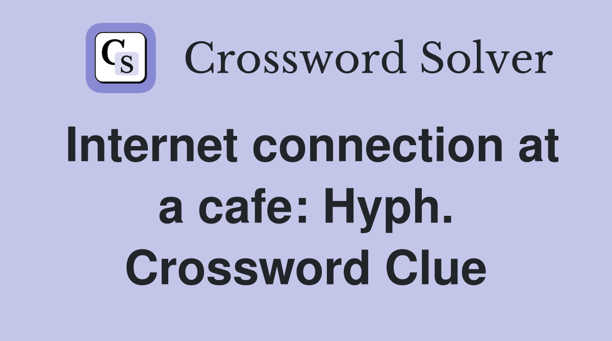 Internet connection at a cafe: Hyph. Crossword Clue