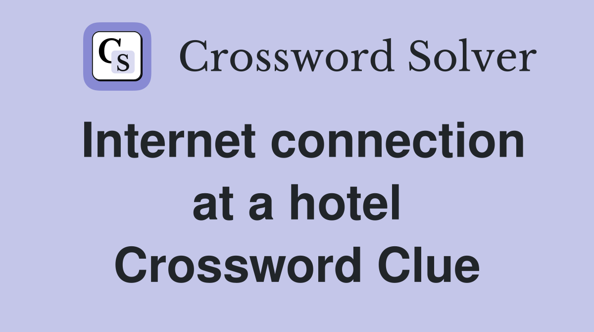 Internet connection at a hotel Crossword Clue
