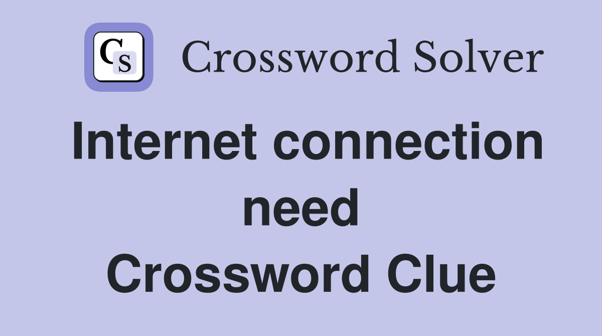 Internet connection need Crossword Clue
