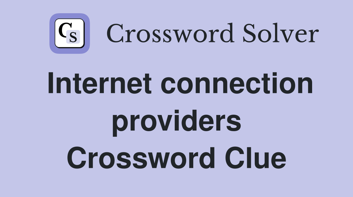 Internet connection providers Crossword Clue