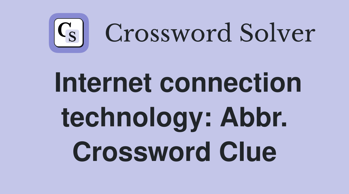 Internet connection technology: Abbr. Crossword Clue